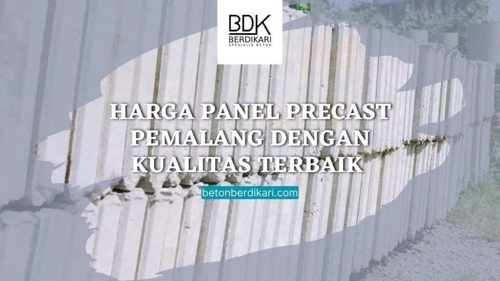 Harga Panel Precast Pemalang dengan Kualitas Terbaik dari Beton Berdikari
